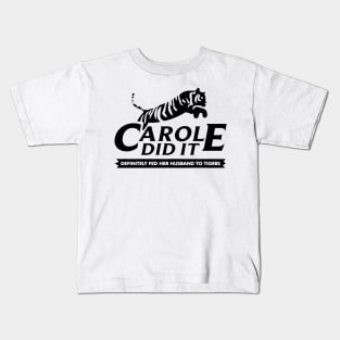 Carole did it definitely fed her husband to tigers Kids T-Shirt